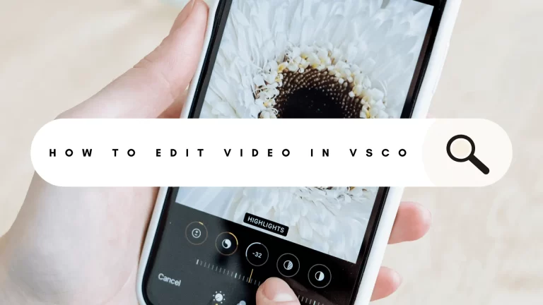 Learn How to Edit Videos in VSCO: (A Comprehensive Tutorial)